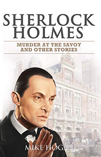 Sherlock Holmes: Murder at the Savoy and Other Stories