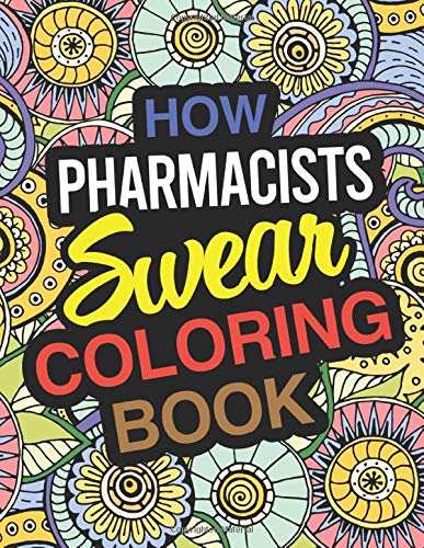 How Pharmacists Swear Coloring Book: Pharmacist Coloring Book For ...