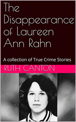 The Disappearance of Laureen Ann Rahn: A collection of True Crime ...