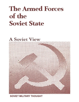 The Armed Forces of the Soviet State: A Soviet View by Soviet Ministry ...