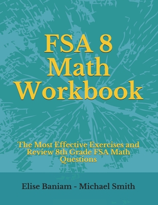 FSA 8 Math Workbook: The Most Effective Exercises and Review 8th Grade ...