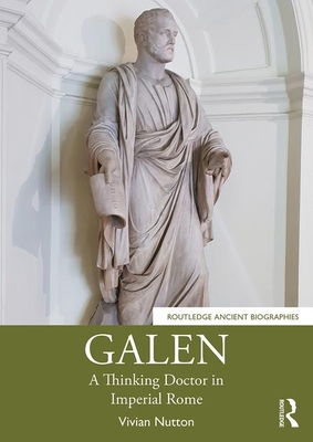 Galen (Routledge Ancient Biographies) by Vivian Nutton | Goodreads