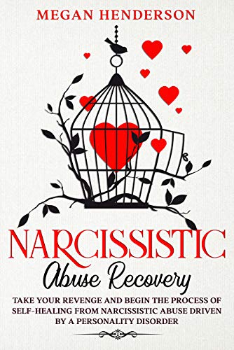 NARCISSISTIC ABUSE RECOVERY: Take Your Revenge and Begin the Process of ...