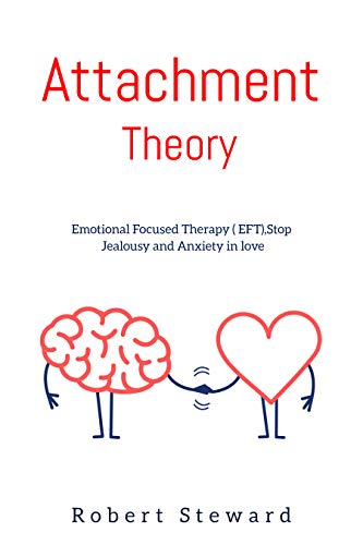 Attachment Theory: Emotional Focused Therapy (EFT), Stop jealousy and ...