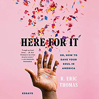Here for It; Or, How to Save Your Soul in America: Essays