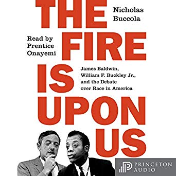 The Fire Is Upon Us: James Baldwin, William F. Buckley Jr., and the Debate Over Race in America