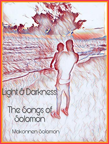 Light & Darkness: The Songs of Solomon by Makonnen Solomon | Goodreads