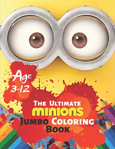 The Ultimate Minions Jumbo Coloring Book Age 3-12: Kids and Adults, This Amazing Coloring Book ...