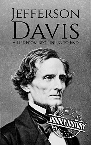Jefferson Davis: A Life from Beginning to End