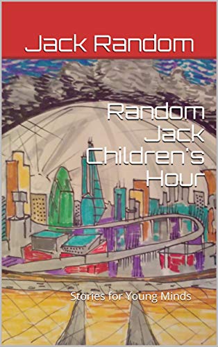 Random Jack Children's Hour: Stories for Young Minds by Jack Random ...