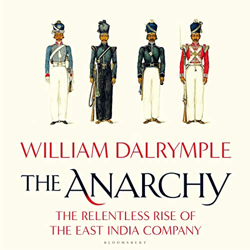 The Anarchy: The East India Company, Corporate Violence, and the Pillage of an Empire