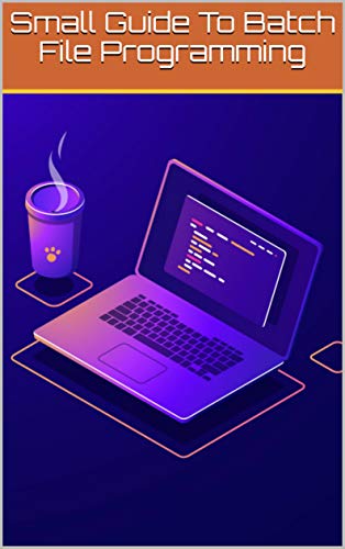 Small Guide To Batch File Programming by Koen | Goodreads