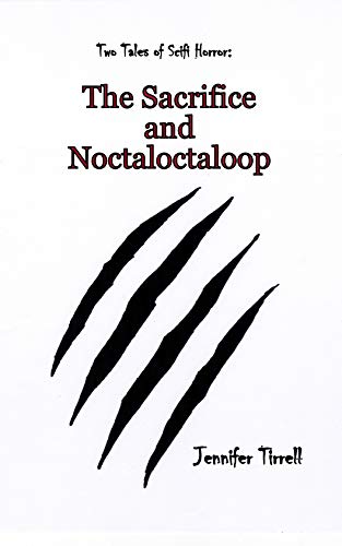 The Sacrifice and Noctaloctaloop: Two Tales of Sci-Fi Horror