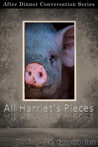 All Harriet’s Pieces: After Dinner Conversation Short Story Series