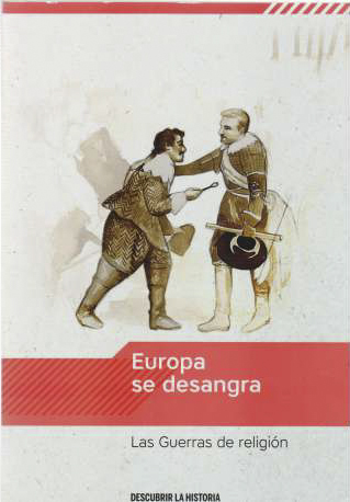 Europa se desangra. Las Guerras de religión