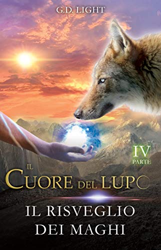 Il cuore del lupo - Parte 4: Il risveglio dei maghi