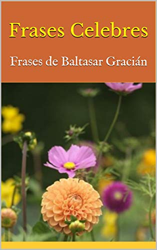 Frases Celebres: Frases de Baltasar Gracián by Martin | Goodreads