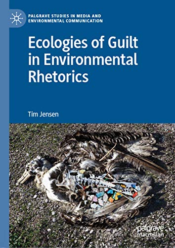 Ecologies of Guilt in Environmental Rhetorics by Tim Jensen | Goodreads