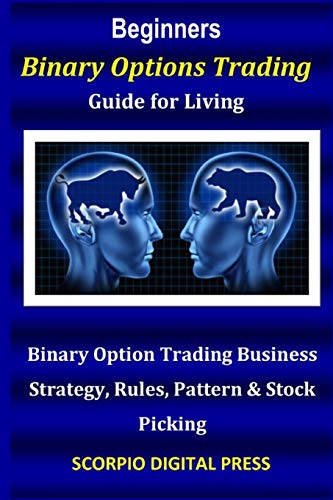 Beginner's Binary Options Trading Guide for Living: Binary Option ...
