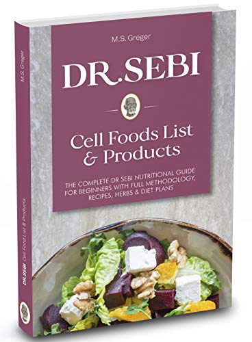 DR.SEBI Cell Food List and Products: The Complete Dr. Sebi Nutritional