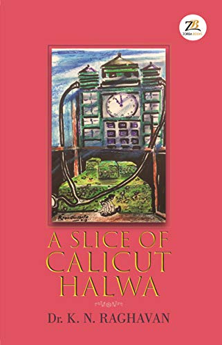 A Slice of Calicut Halwa by K.N. Raghavan | Goodreads