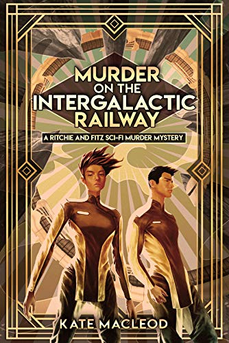 Murder on the Intergalactic Railway: A Ritchie and Fitz Sci-Fi Murder Mystery