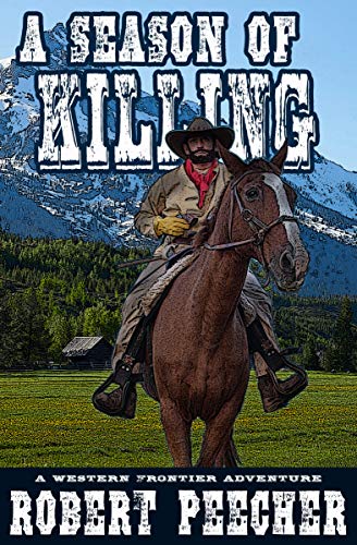 A Season of Killing: A Western Frontier Adventure