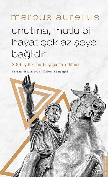 Marcus Aurelius: Unutma, Mutlu Bir Hayat Çok Az Şeye Bağlıdır
