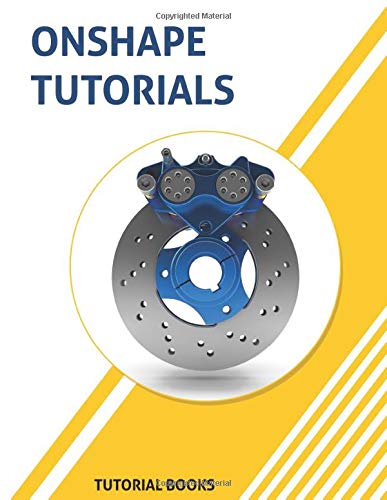 Onshape Tutorial Handbook.pdf Onshape Tutorials: Part Modeling, Assemblies, and Drawings by Tutorial ...