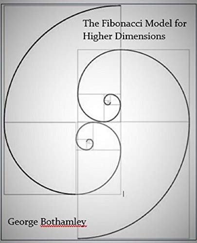 The Fibonacci Model For Higher Dimensions by George Bothamley | Goodreads