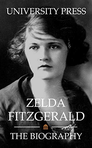 Zelda Fitzgerald: The Biography by University Press | Goodreads