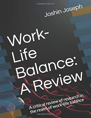 Work-Life Balance: A Review: A critical review of research in the realm ...