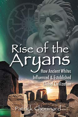 RISE OF THE ARYANS: HOW ANCIENT WHITES INFLUENCED AND ESTABLISHED ...