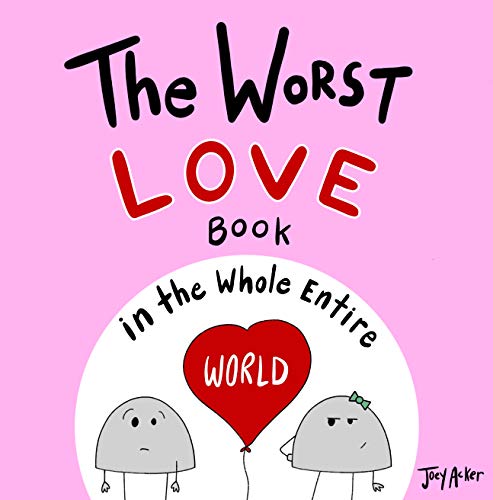 The Worst Love Book in the Whole Entire World
