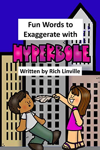 To Exaggerate Think Fun Words to Exaggerate with Hyperbole by Rich Linville | Goodreads