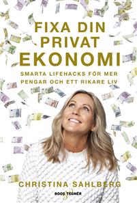 Fixa din privatekonomi : smarta lifehacks för mer pengar och ett rikare liv