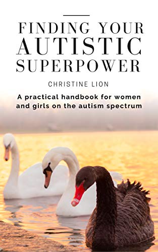 Finding Your Autistic Superpower: A practical handbook for women and girls on the autism spectrum
