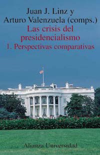 J. Linz Las crisis del presidencialismo. 1. Perspectivas comparativas by Juan J ...
