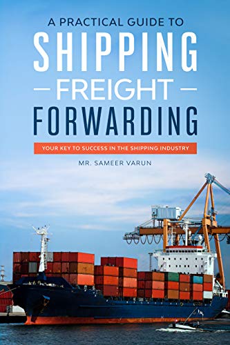 A Practical guide to Shipping & Freight Forwarding: Your key to success ...