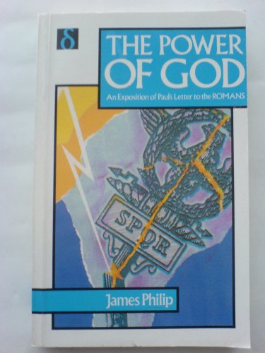 The Power of God: An exposition of Paul's letter to the Romans by James ...