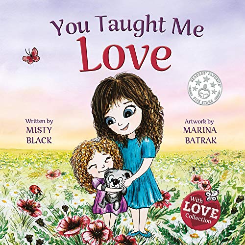 You Taught Me Love: A Beautifully Illustrated Bedtime Story Celebrating the Love of Mother and Child