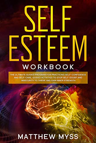 Self Esteem Workbook: The Ultimate Guided Program for Practicing Self ...