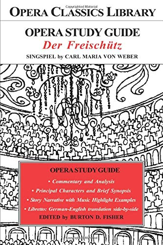 Opera Study Guide DER FREISCHUTZ (The Free-Shooter) Singspiel by Carl ...