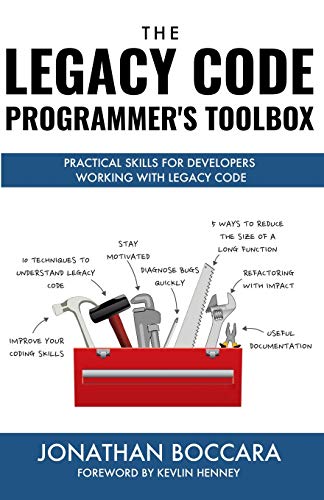 The Legacy Code Programmer's Toolbox: Practical Skills for Software ...