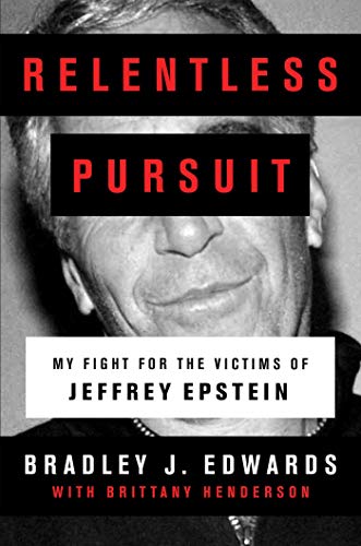 Relentless Pursuit My Fight for the Victims of Jeffrey Epstein