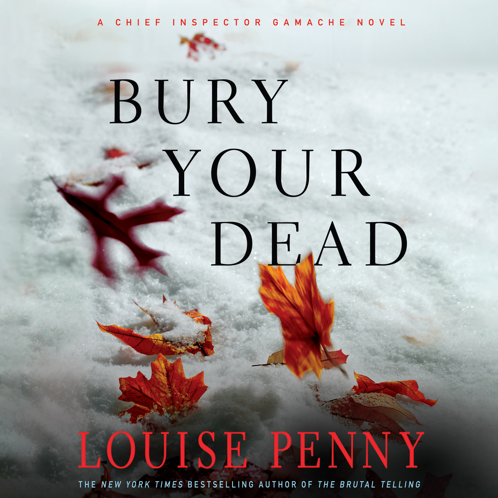 Bury Your Dead (Chief Inspector Armand Gamache, #6)