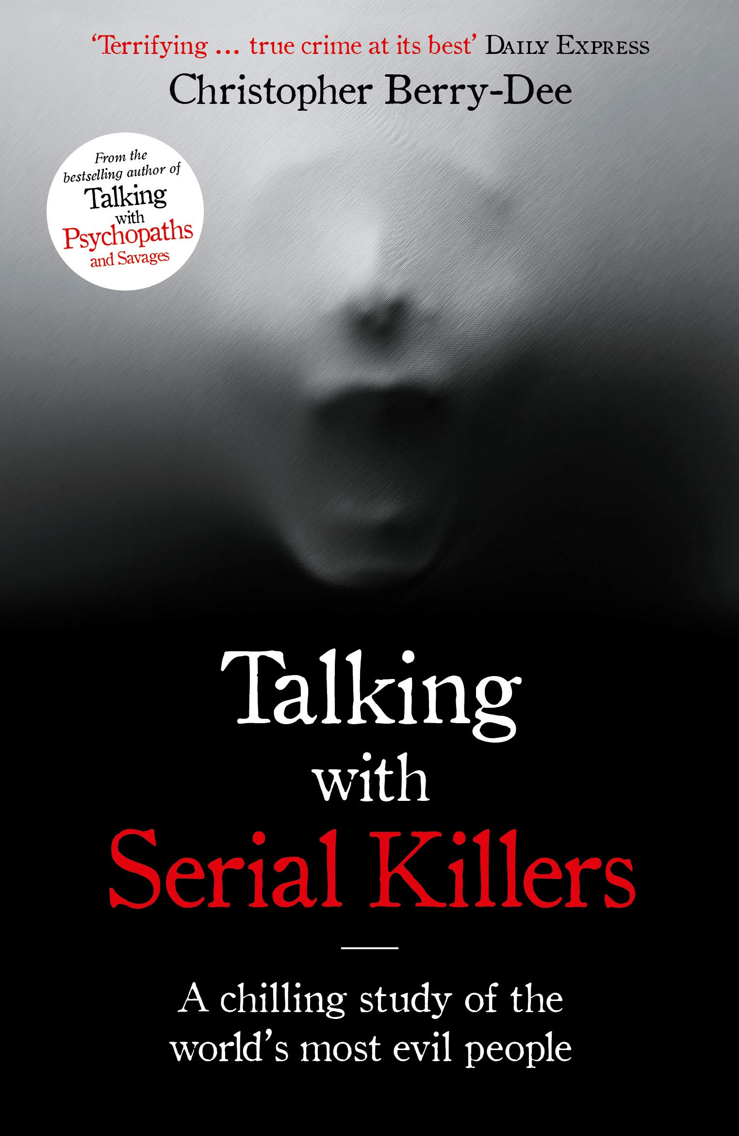 Talking with Serial Killers: A Chilling Study of the World's Most Evil People