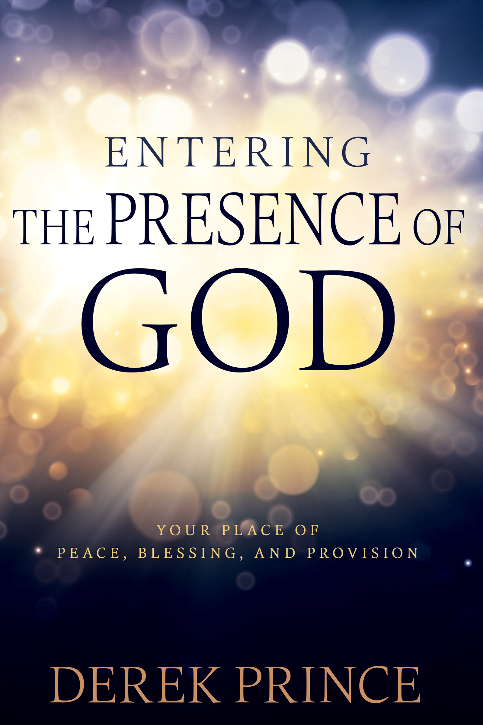 Entering the Presence of God Your Place of Peace, Blessing,