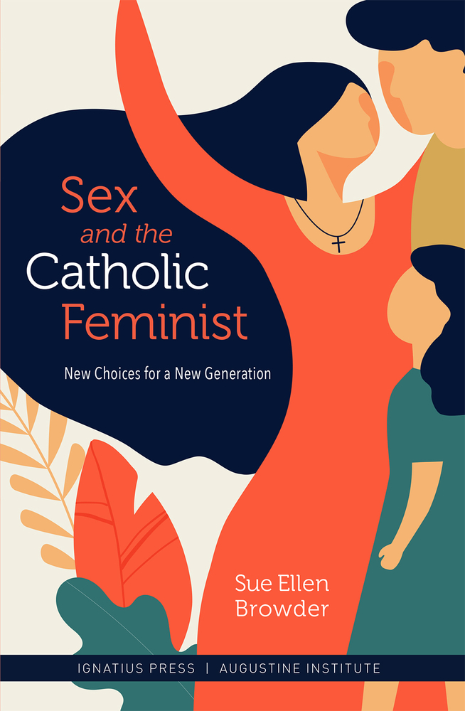 Sex and the Catholic Feminist New Choices for a New