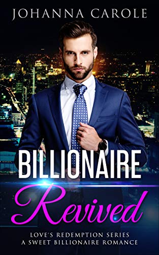 Billionaire Revived: A Sweet Billionaire Romance